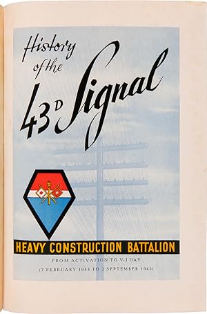 HISTORY OF THE 43d SIGNAL HEAVY CONSTRUCTION BATTALION FROM ACTIVATION TO V-J DAY (7 FEBRUARY 194...