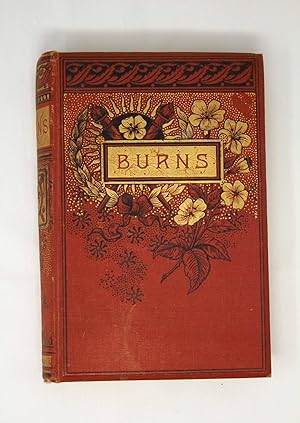 The Complete Poetical and Prose Works of Robert Burns; with Life, Notes, Correspondence and Glossary