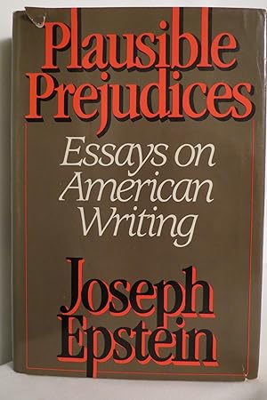 PLAUSIBLE PREJUDICES Essays on American Writing (DJ protected by a brand new, clear, acid-free my...