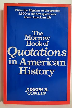 THE MORROW BOOK OF QUOTATIONS IN AMERICAN HISTORY (Publisher's price of $17.95 on DJ flap. DJ pro...