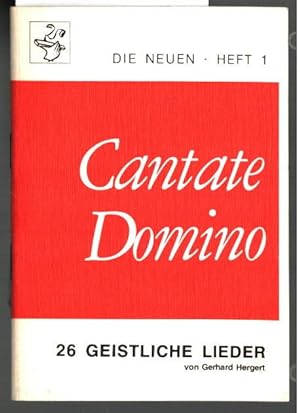 Cantate Domino : 26 geistliche Lieder. von Gerhard Hergert. [Vorw.: Gerhard Hergert] / Die Neuen ...