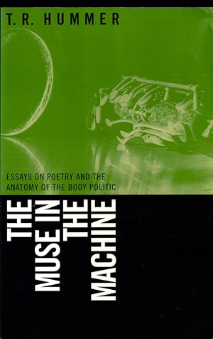 The Muse in the Machine: Essays on Poetry and the Anatomy of the Body Politic