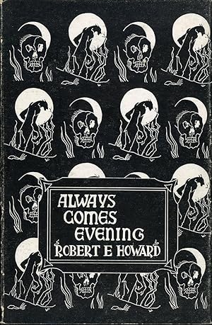 ALWAYS COMES EVENING: THE COLLECTED POEMS OF ROBERT E. HOWARD COMPILED BY GLENN LORD