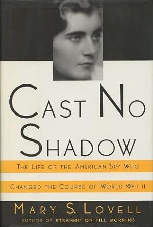 Cast No Shadow: The Life of the American Spy Who Changed the Course of World War II