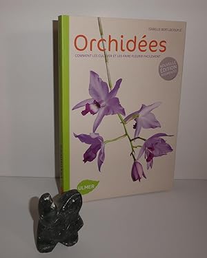 Orchidées comment les cultiver et les faire fleurir facilement. Ulmer. Paris. 2009.