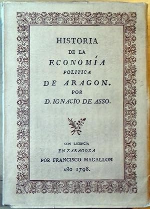 HISTORIA DE LA ECONOMÍA POLÍTICA DE ARAGÓN. ZARAGOZA, 1798