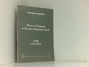 Kurzer Lehrgang der deutschen Einheitskurzschrift. Teil 1. Verkehrsschrift : (Nach d. amtl. Syste...