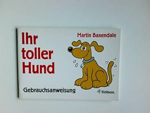 Ihr toller Hund : Gebrauchsanweisung. [Übers.: Matthias Bischoff]