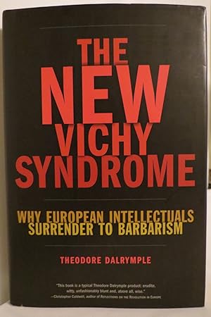 THE NEW VICHY SYNDROME Why European Intellectuals Surrender to Barbarism (DJ protected by a clear...