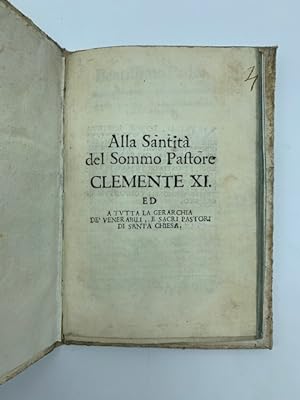 Alla Santita' del Sommo Pastore Clemente XI ed a tutta la gerarchia de' venerabili e sacri pastor...