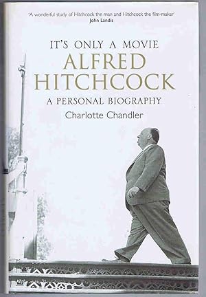 It's Only a Movie: Alfred Hitchcock - A Personal Biography