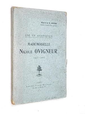 OCCRE E. - Une vie apostolique. Mademoiselle Nicole Ovigneur 1827-1915