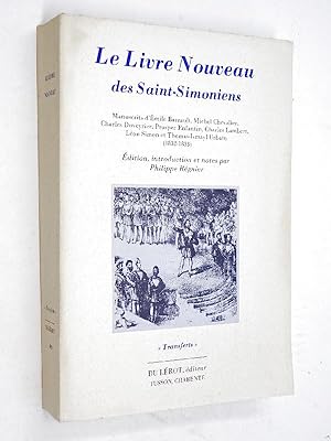 Philippe Régnier (introd. par) - Le livre nouveau des saint-simoniens : manuscrits d'Emile Barrau...