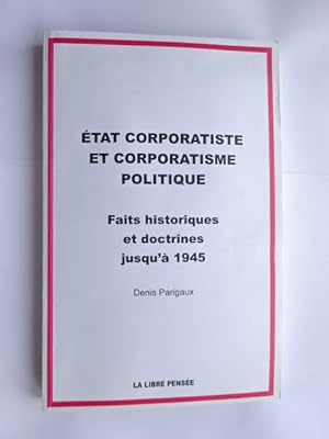 PARIGAUX, Denis. - Etat corporatiste et corporatisme politique. Faits historiques et doctrines ju...