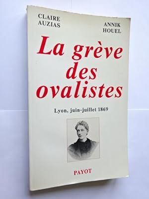 Auzias, Claire - La Grève des ovalistes : Lyon, juin-juillet 1869 ; préface de Michelle Perrot