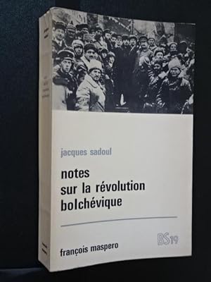 Sadoul, Jacques - Notes sur la révolution bolchévique : octobre 1917-janvier 1919