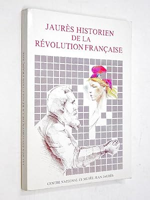 - Jaurès, historien de la Révolution française / Maurice Dommanget, Jacques Godechot, Raymond Hua...