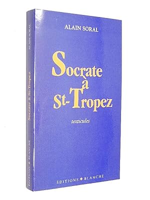Soral, Alain - Socrate à Saint-Tropez : texticules