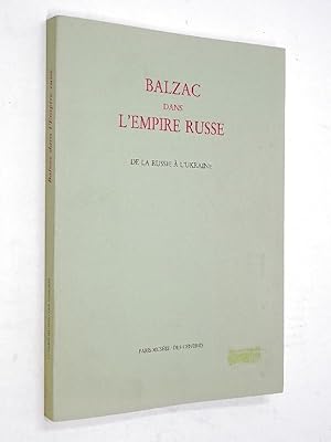 - Balzac dans l'Empire russe : de la Russie à l'Ukraine. études par Roger Pierrot, Jean-Claude Fi...