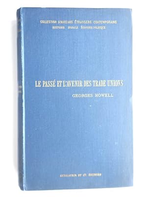 Howell, George - Le passé et l'avenir des trade unions (trade unionism new and old) : questions s...