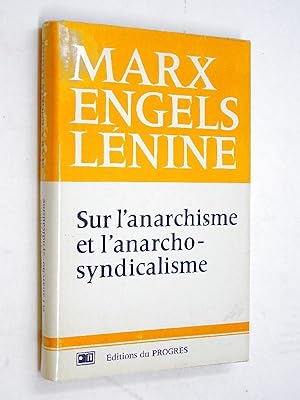 Marx, Engels, Lénine - Sur l'anarchisme et l'anarcho-syndicalisme