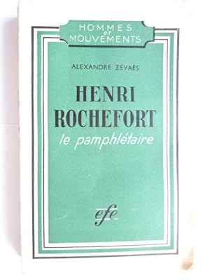 Zévaès, Alexandre - Henri Rochefort : le pamphlétaire