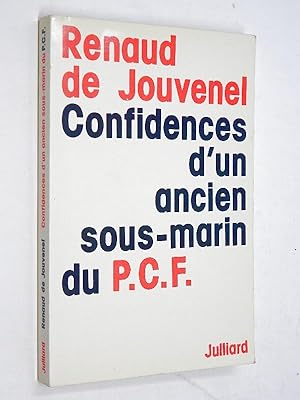 Jouvenel, Renaud de - Confidences d'un ancien sous-marin du PCF