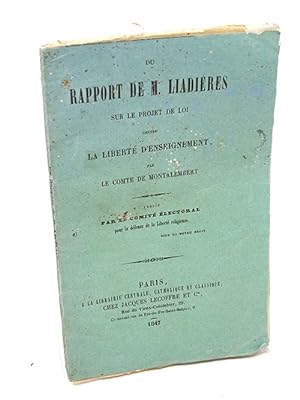 [ENSEIGNEMENT] MONTALEMBERT Le comte de. Du rapport de M. Liadières sur le projet de loi contre l...