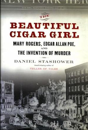 The Beautiful Girl: Mary Rogers, Edgar Allan Poe, and The Invention of Murder