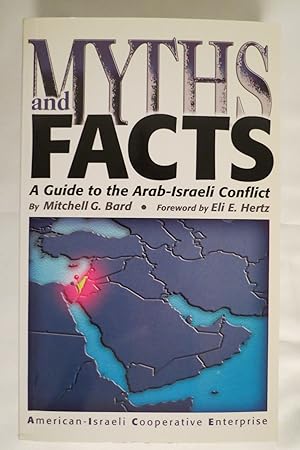 MYTHS AND FACTS A Guide to the Arab-Israeli Conflict