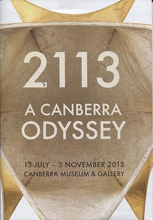 2113 A CANBERRA ODYSSEY 13 JULY - 3 NOVEMBER 2013. CANBERRA MUSEUM & GALLERY