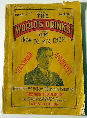 The World's Drinks and How to Mix Them, Standard Authority ['Cocktail Bill' Boothby's] [Cocktails]