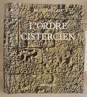 L'Ordre Cistercien - D'Après Les Trois Soeurs Provencales, Sénanque, Silvacane, Le Thoronet