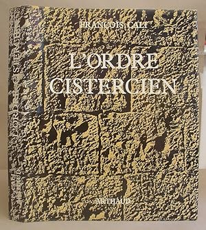 L'Ordre Cistercien - D'Après Les Trois Soeurs Provencales, Sénanque, Silvacane, Le Thoronet