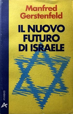 IL NUOVO FUTURO DI ISRAELE. INTERVISTE