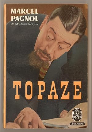 Topaze, A Play in Four Parts by Marcel Pagnol. Text in French Paperback Reprint Issued by Le Livr...