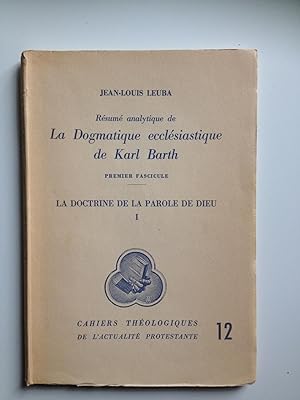 Résumé analytique de la Dogmatique ecclésiastique de Karl Barth. Premier fascicule.