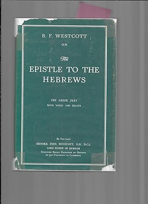 THE EPISTLE TO THE HEBREWS. The Greek Text With Notes And Essays