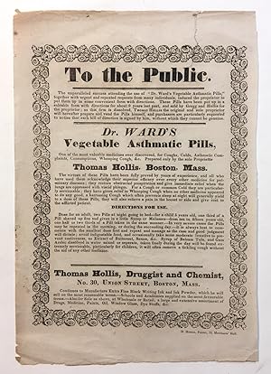 [BOSTON PHARMACY BROADSIDE, ca. 1834]. To the Public - Dr. Ward's Vegetable Asthmatic Pills