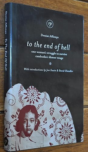TO THE END OF HELL One Woman's Struggle To Survive Cambodia's Khmer Rouge [SIGNED]