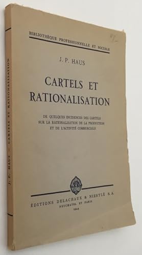 Cartels et rationalisation. De quelques incidentes des cartels sur la rationalisation de la produ...