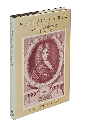 Nehemiah Grew: A Study and Bibliography of his Writings