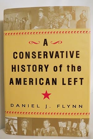 A CONSERVATIVE HISTORY OF THE AMERICAN LEFT (DJ protected by a brand new, clear, acid-free mylar ...