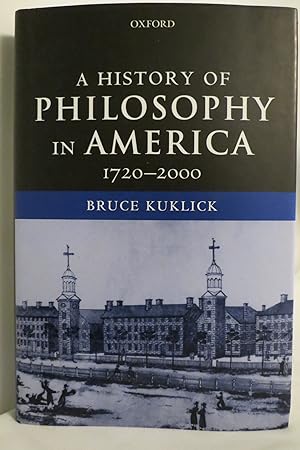 A HISTORY OF PHILOSOPHY IN AMERICA, 1720-2000 (DJ Protected by a Brand New, Clear, Acid-Free Myla...