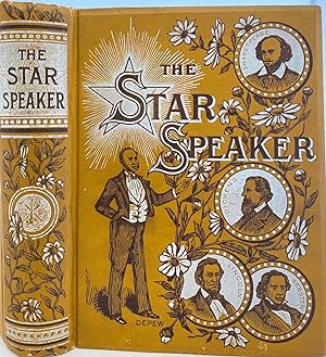 The Star Speaker, A Complete and Choice Collection of the Best Productions by the Best Authors wi...