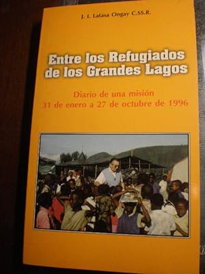 Entre los refugiados de los Grandes Lagos. Diario de una misión 31 de enero a 27 de octubre de 1996