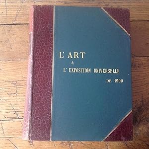 L'ART à L'EXPOSITION UNIVERSELLE de 1900. PARIS