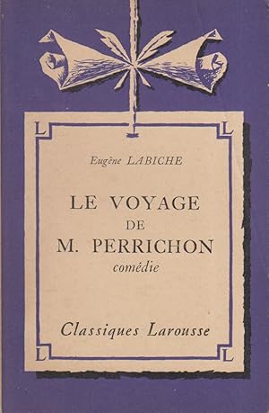 Le voyage de M. Perrichon. Comédie. Notice biographique, notice historique et littéraire, notes e...