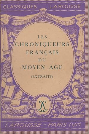 Les chroniqueurs français du moyen âge. (Extraits). Notice biographique, notice historique, analy...