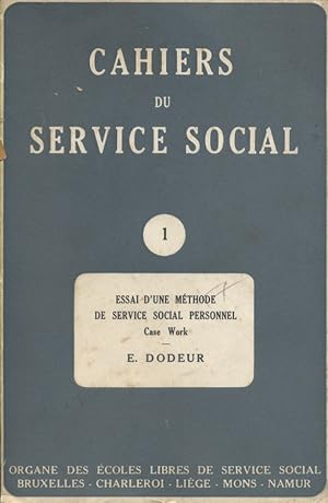Essai d'une méthode de service social personnel (Case work). Numéro 1 des Cahiers du service social.